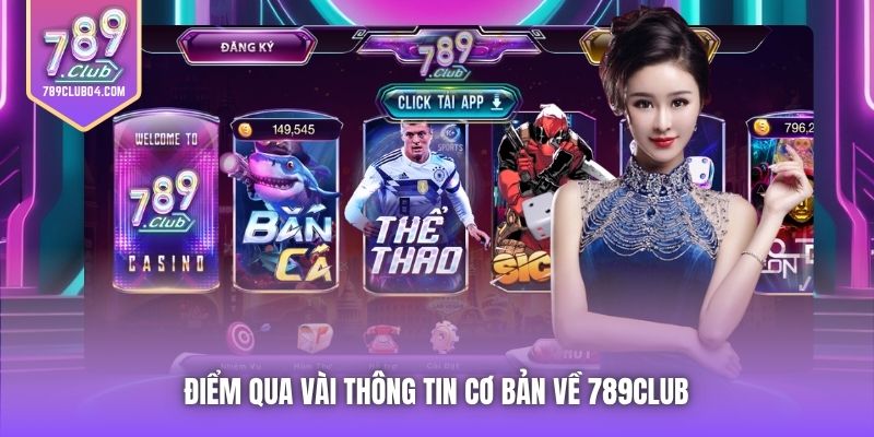 Điểm qua vài thông tin cơ bản về 789Club 