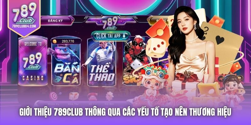 Giới thiệu 789Club thông qua các yếu tố tạo nên thương hiệu