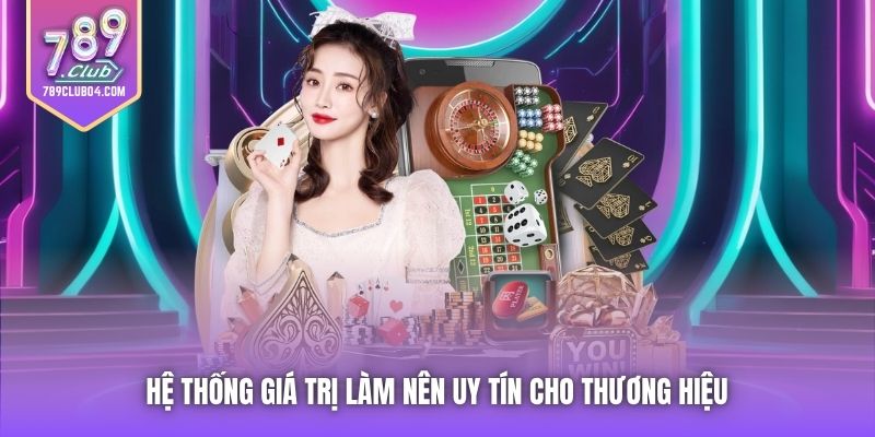 Hệ thống giá trị làm nên uy tín cho thương hiệu