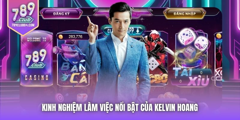 Kinh nghiệm làm việc nổi bật của Kelvin Hoang