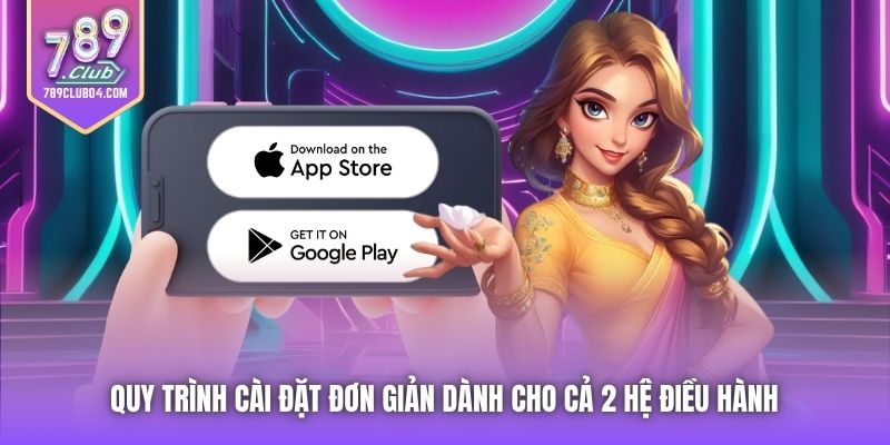 Quy trình cài đặt đơn giản dành cho cả 2 hệ điều hành
