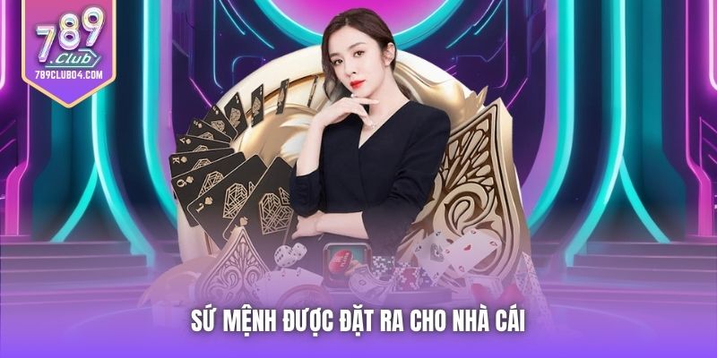 Sứ mệnh được đặt ra cho nhà cái